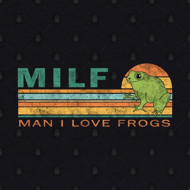 MILF: Man I Love Frogs by valentinahramov